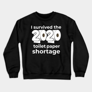 I Survived the 2020 Toilet Paper Shortage Crewneck Sweatshirt